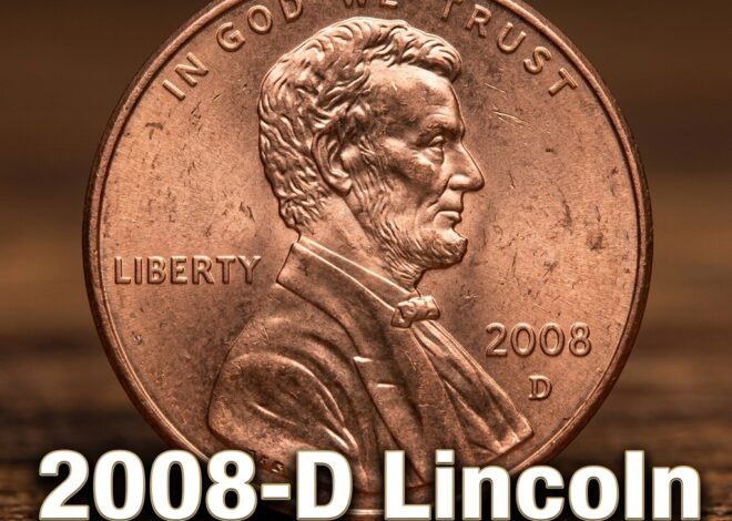 How Much Is a 2008 D Lincoln Penny Worth Today and Which Ones are Rare
